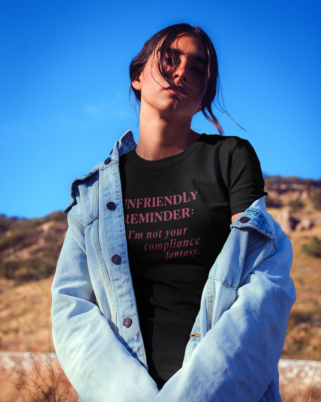 Unfriendly Reminder: I'm Not Your Compliance Fantasy